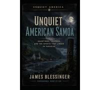Unquiet American Samoa: Paranormal Folklore and Supernatural History from the Territory at the Edge of the World