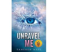 Unravel Me (Shatter Me) by Mafi, Tahereh