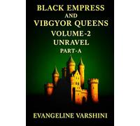 UNRAVEL Vol 02 - Part A: The Prophetic Unraveling of the Black Empress & Her 7 Celestial Queens-A Visionary Dark Epic of Inner Wars, Dream Horrors, Forbidden Truths & a Sacred Glimpse of Coming Storm