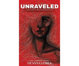Unraveled: A love letter to those finding their way: 1