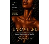 UNRAVELED: Poems of Hunger, Devotion, and Slow Ruin