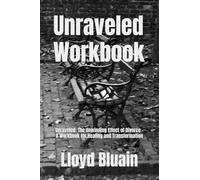 Unraveled: The Unwinding Effect of Divorce - A Workbook for Healing and Transformation