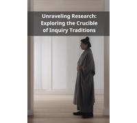 [Unraveling Research: Exploring the Crucible of Inquiry Traditions