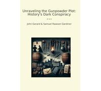 Unraveling the Gunpowder Plot: History's Dark Conspiracy