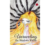 Unraveling the Shadows Within: A Guided Shadow Work Prompt Workbook for Inner Child Healing, Self-Discovery, and Breaking Old Patterns