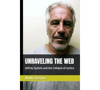 UNRAVELING THE WEB: Jeffrey Epstein and the Collapse of Justice
