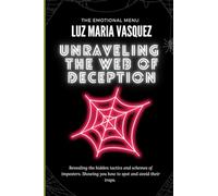 Unraveling the Web of Deception: Revealing the hidden tactics and schemes of imposters. Showing you how to spot and avoid their traps.
