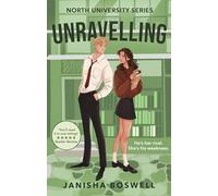 Unravelling: An academic rivals-to-lovers romance for 2025 with sizzling tension and forced proximity, perfect for fans of Hannah Grace and Elle Kennedy.