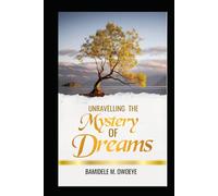 UNRAVELLING THE MYSTERY OF DREAMS