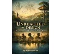Unreached by Design: Documented Isolated Peoples of the Modern World.