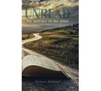 Unread: My Journey to the Bible: A Redemption Story