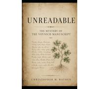 Unreadable: The Mystery of the Voynich Manuscript