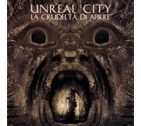 Unreal City - La Crudelta Di Aprile
