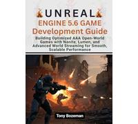 Unreal Engine 5.6 Game Development Guid: Building Optimized AAA Open-World Games with Nanite, Lumen, and Advanced World Streaming for Smooth, Scalable Performance