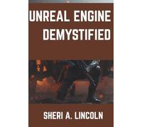 UNREAL ENGINE 5 DEMYSTIFIED: Clear, Simple Lessons for First-Time Users