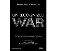 Unrecognized War: The Fight for Truth About Russia’s War on Ukraine