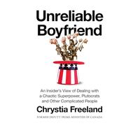 Unreliable Boyfriend: An Insider's View of Dealing with a Chaotic Superpower, Plutocrats, and Other Complicated People