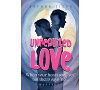 Unrequited Love: When your heart says "yes" but theirs says "no"... Workbook