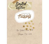 Unresolved Trauma: The Silent Force Shaping our Lives