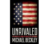 Unrivaled: Why America Will Remain the World's Sole Superpower