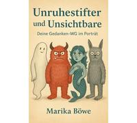 Unruhestifter und Unsichtbare - Deine Gedanken-WG im Porträt: Charakter | Persönlichkeit | Wer bin ich? | Illsutrationen