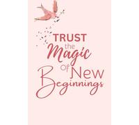 Unruled Notebook Journal, Paperback Journal (6"×9"), 170 pages, Motivational quote journal - Trust the magic of new beginnings