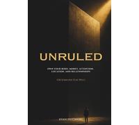 UNRULED: Own Your Body, Money, Attention, Location, and Relationships (Or Someone Else Will)