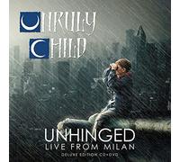 Unruly Child - Unhinged Live From Milan