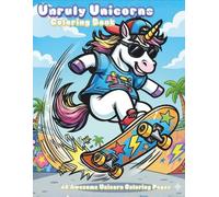 Unruly Unicorns: A Bold and Easy Coloring Book for Kids (and Cool Adults!) - 40 Pages of Skaters, Pranksters, Rockstars and more!
