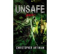 Unsafe: Book 3 of the Post-Apocalyptic Zombie Horror series
