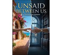 Unsaid Between Us: “Passion, Secrets, and the Love We Dare Not Speak”