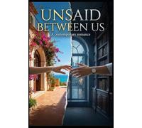 Unsaid Between Us: “Passion, Secrets, and the Love We Dare Not Speak”