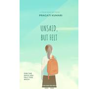 Unsaid But Felt: For the Days You Felt Too Much