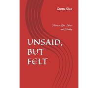 UNSAID, BUT FELT: Poems on Love, Silence and Healing