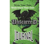 Unscarred By Trials: Write Your Pain. Understand Your Gain.
