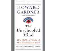 Unschooled Mind: How Children Think and How Schools Should Teach