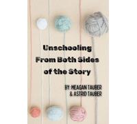 Unschooling From Both Sides of the Story