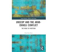 UNSCOP and the Arab-Israeli Conflict: The Road to Partition