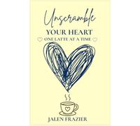 Unscramble Your Heart One Latte at a Time