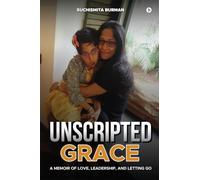 Unscripted Grace: A Memoir of Love, Leadership, and Letting Go