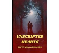 UNSCRIPTED HEARTS: Two lost souls, one dangerous secret, and a love that refuses to be scripted