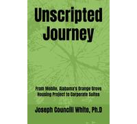 Unscripted Journey: From Mobile, Alabama's Orange Grove Housing Project to Corporate Suites