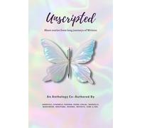 Unscripted: Short Stories From The Long Journeys of Writers