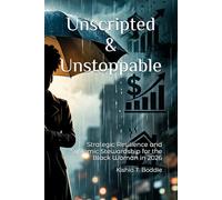 Unscripted & Unstoppable: Strategic Resilience and Systemic Stewardship for the Black Woman in 2026