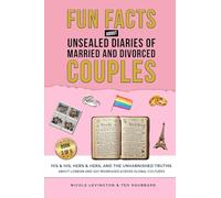 Unsealed Diaries of Married and Divorced Couples: His & His, Hers & Hers, And the Unvarnished Truths about Lesbian and Gay Marriages Across Global Cultures: 3