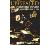 UNSEALED: The Epstein Files Exposed: The Official Records They Tried to Bury