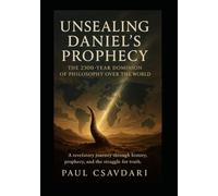 Unsealing Daniel’s Prophecy: The 2300-Year Dominion of Philosophy over the World