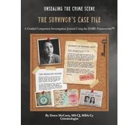 Unsealing the Crime Scene: The Survivor's Case File: A Guided Companion Investigation Tool Using the DARE Frameworks™