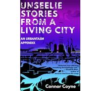 Unseelie Stories from a Living City: An Urbantasm Appendix