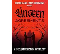 Unseen Agreements: A Speculative Fiction Anthology